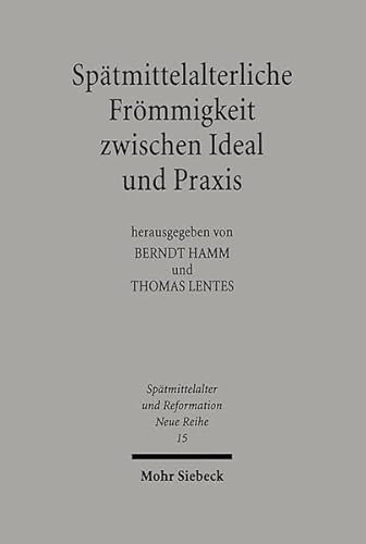 Stock image for Spatmittelalterliche Frommigkeit Zwischen Ideal Und Praxis (Spatmittelalter, Humanismus, Reformation / Studies in the La) (German Edition) for sale by Yellowed Leaves Antique & Vintage Books