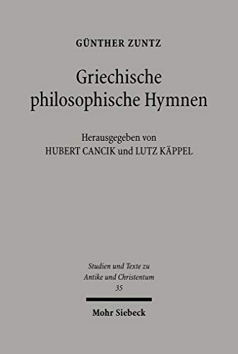 Griechische philosophische Hymnen. Aus dem Nachlaß hg. v. Hubert Cancik u. Lutz Käppel (Studien u...