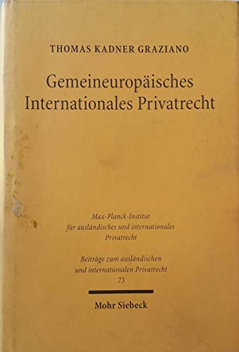 Stock image for Gemeineuropisches internationales Privatrecht : Harmonisierung des IPR durch Wissenschaft und Lehre (am Beispiel der auervertraglichen Haftung fr Schden). Habilitationsschrift. Beitrge zum auslndischen und internationalen Privatrecht 73. for sale by Wissenschaftliches Antiquariat Kln Dr. Sebastian Peters UG