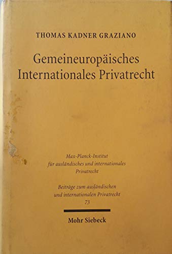 9783161474514: Gemeineuropisches internationales Privatrecht : Harmonisierung des IPR durch Wissenschaft und Lehre (am Beispiel der auervertraglichen Haftung fr Schden).