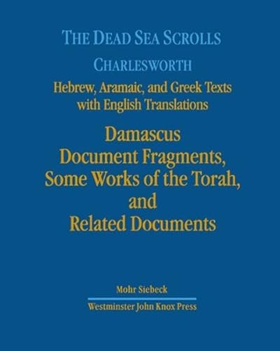 9783161474651: Dead Sea Scrolls. Hebrew, Aramaic, and Greek Texts with English Translations: Volume 3: Damascus Document II, Some Works of the Torah, and Related Documents