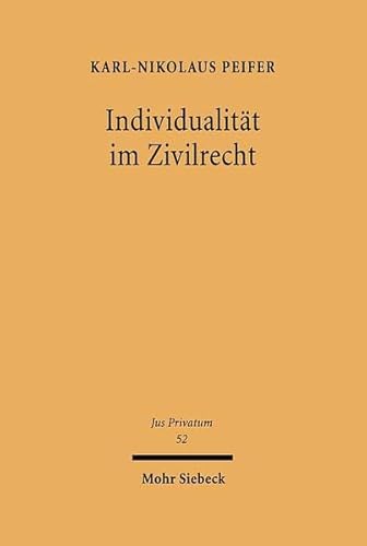9783161475009: Individualitat Im Zivilrecht: Der Schutz Personlicher, Gegenstandlicher Und Wettbewerblicher Individualitat Im Personlichkeitsrecht, ... Unternehmen (Jus Privatum) (German Edition)