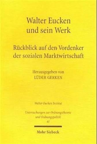 9783161475030: Walter Eucken und sein Werk: Rckblick auf den Vordenker der sozialen Marktwirtschaft: 41 (Untersuchungen zur Ordnungstheorie und Ordnungspolitik)