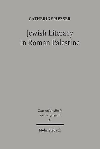 Jewish Literacy in Roman Palestine (Texts and Studies in Ancient Judaism / Texte u. Studien z. An...