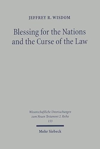 9783161475337: Blessing for the Nations and the Curse of the Law: Paul's Citation of Genesis and Deuteronomy in Galatians 3,8-10 (Wissenschaftliche Untersuchungen Zum Neuen Testament)