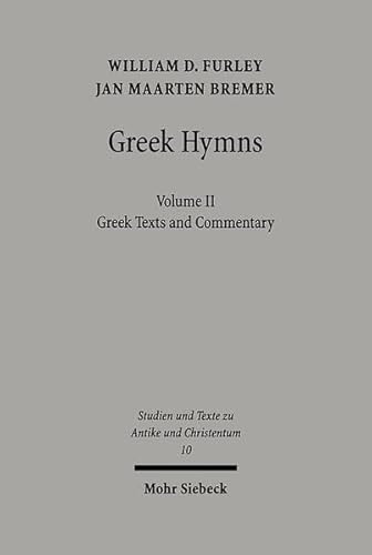 Greek Hymns: Band 2: A Selection of Greek religious poetry from the Archaic to the Hellenistic period (Studien Und Texte Zu Antike Und Christentum / Studies And Te) (9783161475542) by Furley, William D; Bremer, Jan M