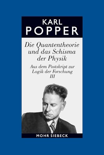 Beispielbild fr Die Quantentheorie und das Schisma der Physik. Aus dem Postskript zur Logik der Forschung hg. v. W. W. Bartley III. bers. v. Hans-Joachim Niemann (Gesammelte Werke in dt. Sprache; Bd. 9). zum Verkauf von Antiquariat Logos