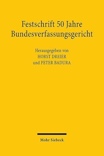 9783161476273: Festschrift 50 Jahre Bundesverfassungsgericht: Band 1: Verfassungsgerichtsbarkeit, Verfassungsprozess. Band 2: Klrung und Fortbildung des Verfassungsrechts