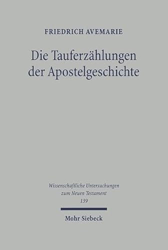 Imagen de archivo de Die Tauferzhlungen der Apostelgeschichte. Theologie und Geschichte (Wiss. Untersuchungen z. Neuen Testament (WUNT); Bd. 139). a la venta por Antiquariat Logos