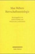 Max Webers Herrschaftssoziologie: Studien zu Entstehung und Wirkung - Hanke, Edith und Wolfgang Mommsen
