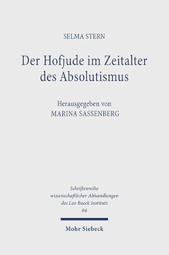 9783161476624: Der Hofjude im Zeitalter des Absolutismus: 64 (Schriftenreihe wissenschaftlicher Abhandlungen des Leo Baeck Instituts)