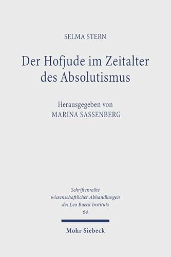 9783161476624: Der Hofjude Im Zeitalter Des Absolutismus (Schriftenreihe Wissenschaftlicher Abhandlungen Des Leo Baeck) (German Edition)