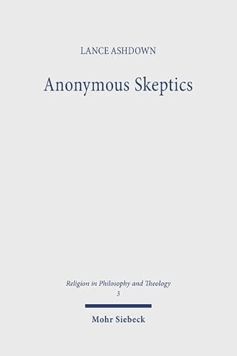 Beispielbild fr Anonymous Skeptics: Swinburne, Hick, and Alston [Religion in Philosophy and Theology, 3] zum Verkauf von Windows Booksellers