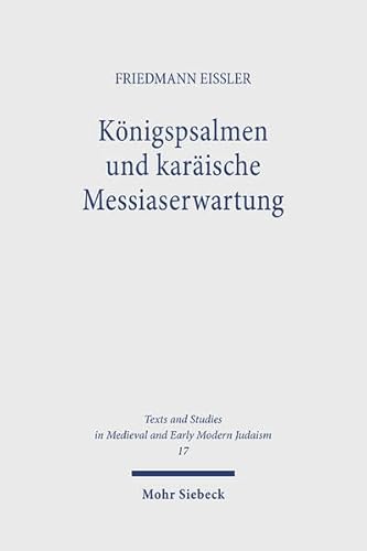 Konigspsalmen Und Karaische Messiaserwartung: Jefet Ben Elis Auslegung Von PS 2.72.89.110.132 Im ...