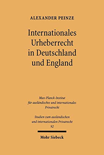 9783161477270: Internationales Urheberrecht in Deutschland und England: 92 (Studien zum auslndischen und internationalen Privatrecht)