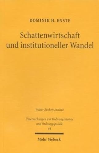 Schattenwirtschaft und institutioneller Wandel. Eine soziologische, sozialpsychologische und ökonomische Analyse (UOrd 44) - Enste, Dominik H.