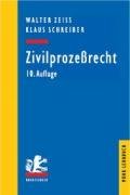 Zivilprozessrecht. (Mohr Lehrbuch). - Zeiss, Walter und Klaus Schreiber,