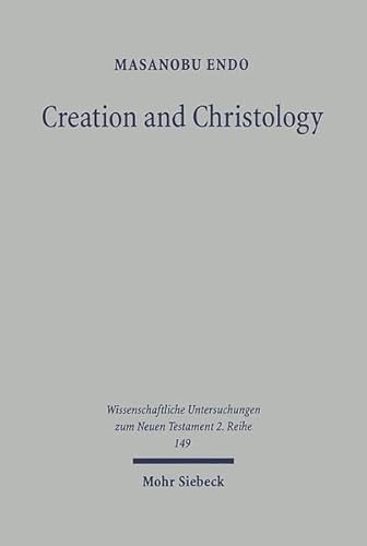 9783161477898: Creation and Christology: A Study on the Johannine Prologue in the Light of Early Jewish Creation Accounts (Wissenschaftliche Untersuchungen Zum Neuen Testament 2.Reihe)