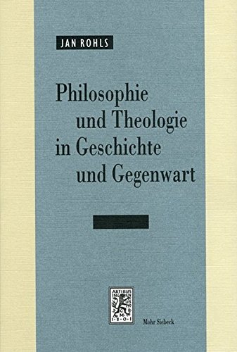 Philosophie Und Theologie in Geschichte Und Gegenwart - Rohls, Jan