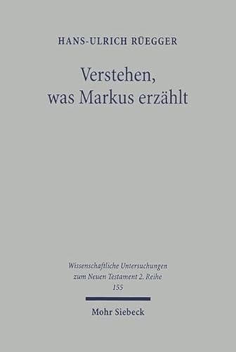 9783161478925: Verstehen Was Markus Erzahlt: Philologisch-hermeneutische Reflexionen zum bersetzen von Markus 3, 1-6: 155