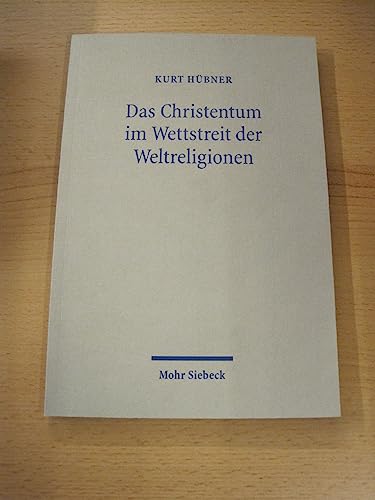 Das Christentum Im Wettstreit Der Weltreligionen: Zur Frage Der Toleranz (German Edition) (9783161479960) by Hubner, Kurt