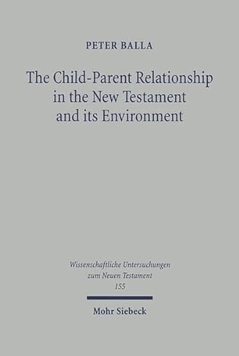 The Child-Parent Relationship in the New Testament and its Environment