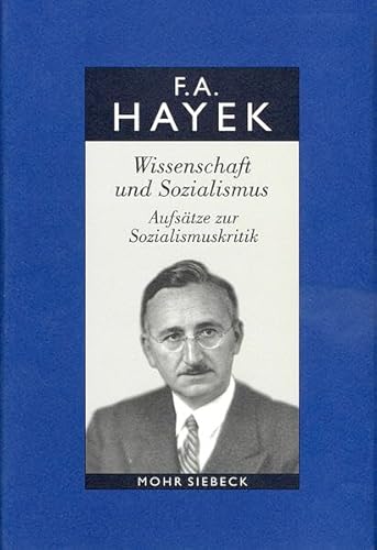 Wissenschaft und Sozialismus. Aufsätze zur Sozialismuskritik. Hg. v. Manfred E. Streit (Gesammelte Schriften in dt. Sprache. Abt. A: Aufsätze; Bd. 7). - Hayek, Friedrich A. von