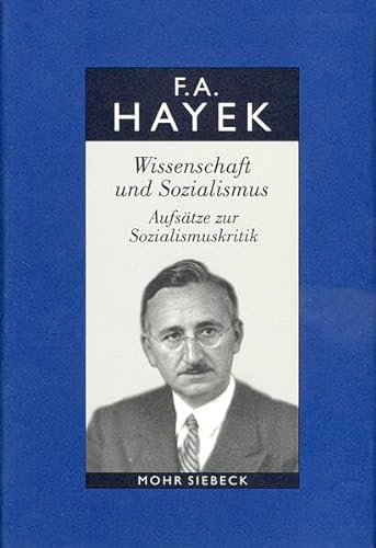 Friedrich A. Von Hayek: Gesammelte Schriften in Deutscher Sprache: Abt. a Band 7: Wissenschaft Und Sozialismus. Aufsatze Zur Sozialismuskritik (German Edition) (9783161480621) by Hayek, Friedrich A Von