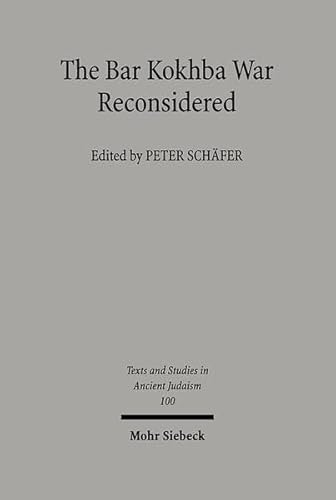 9783161480768: The Bar Kokhba War Reconsidered: New Perspectives on the Second Jewish Revolt against Rome (Texts and Studies in Ancient Judaism, 100)