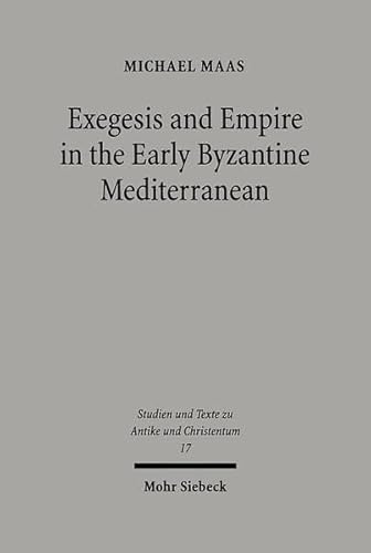 9783161481086: Exegesis and Empire in the Early Byzantine Mediterranean: Junillus Africanus and the Instituta Regularia Divinae Legis (Studies & Texts in Antiquity & Christianity, 17)