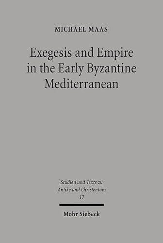 9783161481086: Exegesis and Empire in the Early Byzantine Mediterranean: Junillus Africanus and the Instituta Regularia Divinae Legis (Studies & Texts in Antiquity & Christianity, 17)
