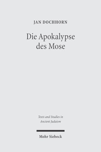 Stock image for Die Apokalypse des Mose. Text, bersetzung, Kommentar (Texte u. Studien zu Antike u. Christentum (TSAJ); Bd. 106). for sale by Antiquariat Logos
