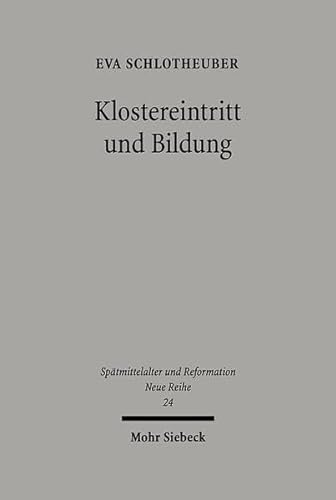 Klostereintritt und Bildung. Die Lebenswelt der Nonnen im späten Mittelalter. Mit einer Edition d...