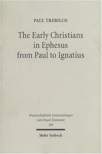 Beispielbild fr The Early Christians in Ephesus from Paul to Ignatius (Wissenschaftliche Untersuchungen zum Neuen Testament) zum Verkauf von HPB-Red