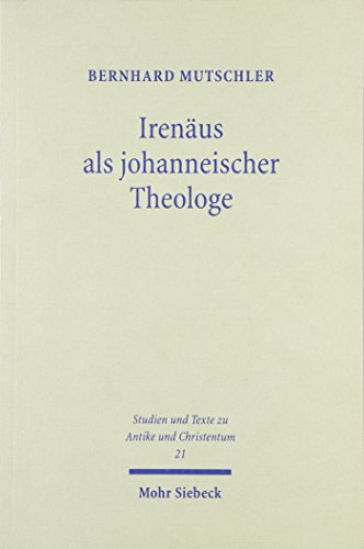 9783161482847: Irenaus Als Johanneischer Theologe: Studien Zur Schriftauslegung Bei Irenaus Von Lyon