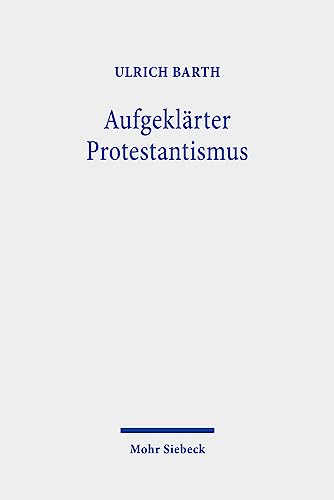 Aufgeklarter Protestantismus (German Edition) (9783161483219) by Barth, Ulrich