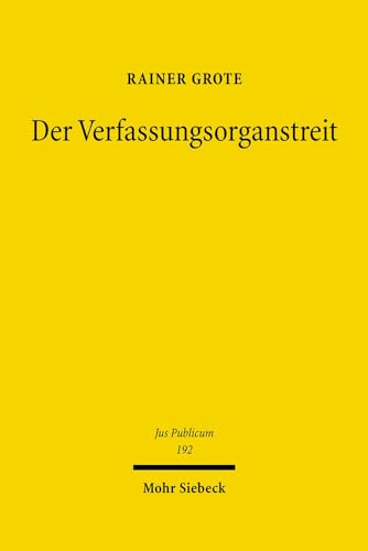 Imagen de archivo de Der Verfassungsorganstreit : Entwicklung, Grundlagen, Erscheinungsformen. a la venta por Antiquariat Alte Seiten - Jochen Mitter