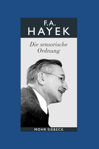 Friedrich A. Von Hayek: Gesammelte Schriften in Deutscher Sprache: Abt. B Band 5: Die Sensorische Ordnung. Eine Untersuchung Der Grundlagen Der Theoretischen Psychologie (German Edition) (9783161483790) by Hayek, Friedrich A Von