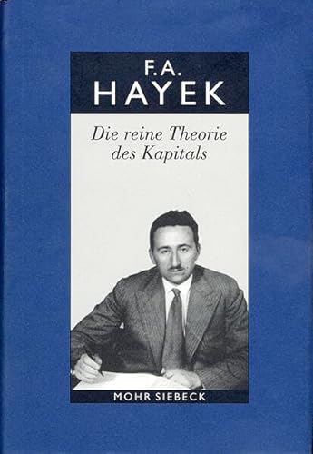 Die reine Theorie des Kapitals. Hg. v. Erich W. Streissler (Gesammelte Schriften in dt. Sprache. ...