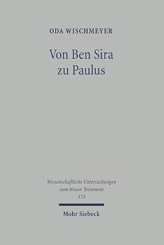 Von Ben Sira zu Paulus : gesammelte Aufsätze zu Texten, Theologie und Hermeneutik des Frühjudentu...