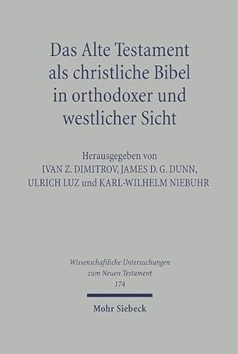 Imagen de archivo de Das Alte Testament als christliche Bibel in orthodoxer und westlicher Sicht. Zweite Europische Orthodox-Westliche Exegetenkonferenz im Rilakloster vom 8. - 15. September 2001 (Wiss. Untersuchungen z. Neuen Testament (WUNT); Bd. 174). a la venta por Antiquariat Logos