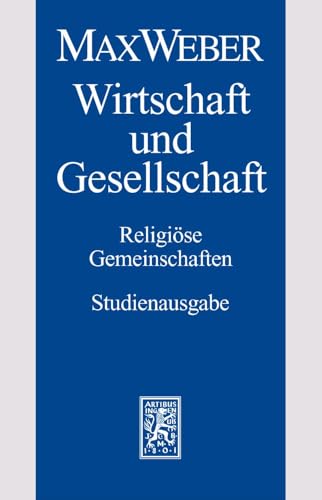 Stock image for Max Weber Gesamtausgabe. Studienausgabe: Wirtschaft und Gesellschaft. Die Wirtschaft und die gesellschaftlichen Ordnungen. Nachla: Religise Gemeinschaften: Bd. I/22,2 for sale by medimops