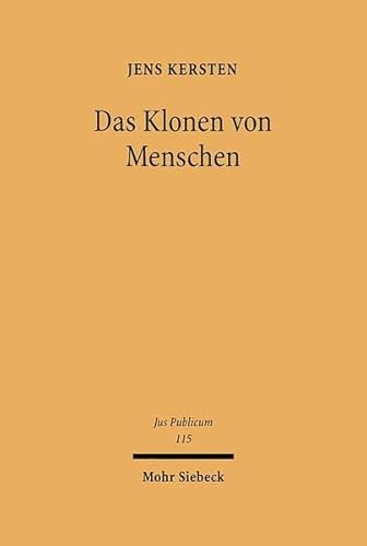 9783161484643: Das Klonen von Menschen: Eine verfassungs-, europa- und vlkerrechtliche Kritik: 115 (Jus Publicum)