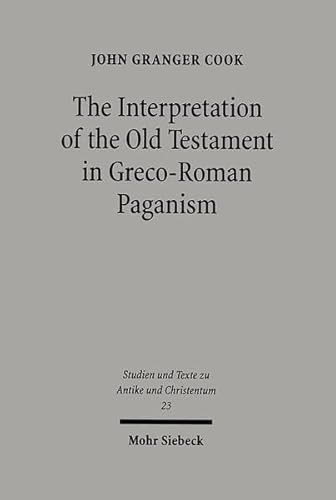 The Interpretation of the Old Testament in Greco-Roman Paganism - John Granger Cook