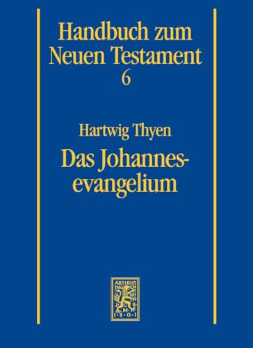 Handbuch zum Neuen Testament 6- - Das Johannesevangelium - Hartwig Thyen