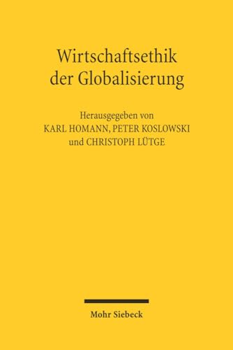 Wirtschaftsethik Der Globalisierung (German Edition) (9783161485039) by Homann, Karl; Lutge, Christoph; Koslowski, Peter