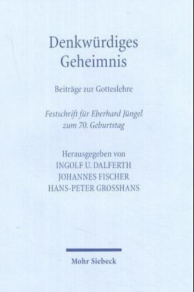 9783161485220: Denkwrdiges Geheimnis: Beitrge zur Gotteslehre. Festschrift fr Eberhard Jngel zum 70. Geburtstag