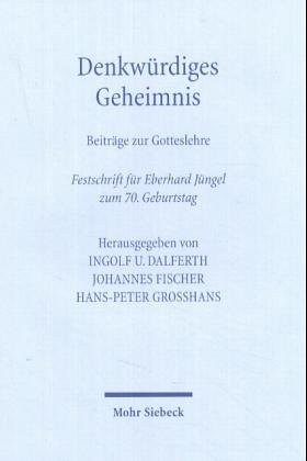 Stock image for Denkwrdiges Geheimnis. Beitrge zur Gotteslehre. Festschrift fr Eberhard Jngel zum 70. Geburtstag. for sale by Antiquariat Bader Tbingen
