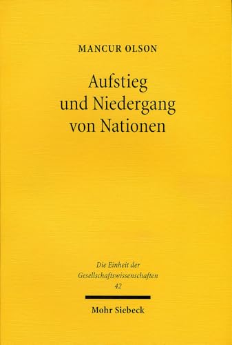 9783161485237: Aufstieg und Niedergang von Nationen: konomisches Wachstum, Stagflation und soziale Starrheit: 42 (Die Einheit der Gesellschaftswissenschaften)