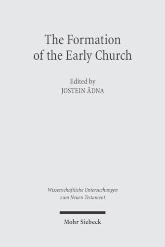 9783161485619: The Formation of the Early Church: 183 (Wissenschaftliche Untersuchungen zum Neuen Testament)